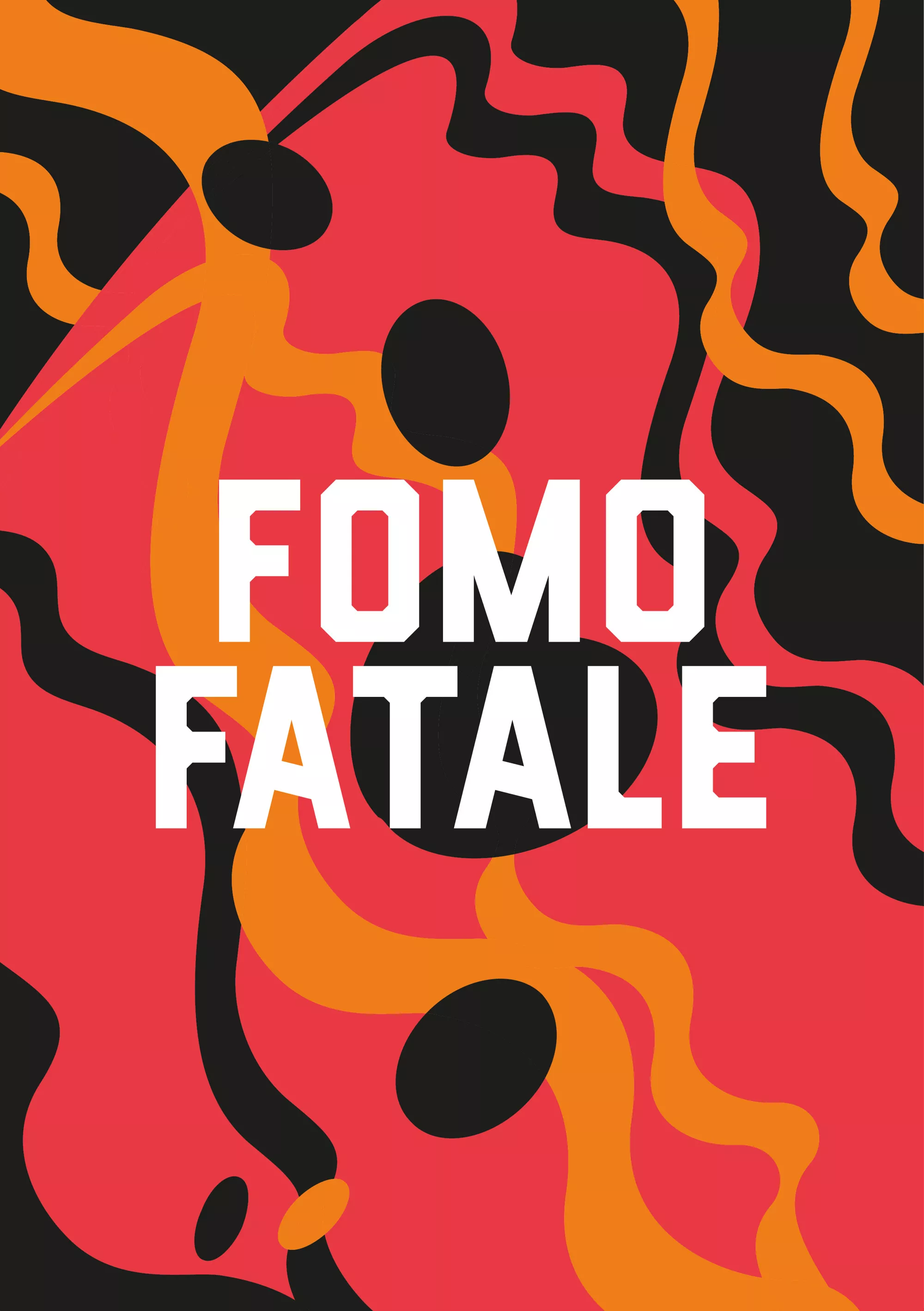 FOMO FATALE 
